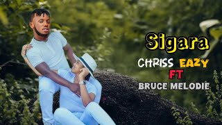 Chriss Eazy Ft Bruce Melodie  Sigara Official Video Audio by Element Eleeh 2024 [upl. by Ebsen]