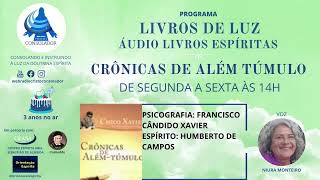 ÁUDIO LIVROS ESPÍRITAS –LIVRO CRÔNICAS DE ALÉM TÚMULO CAP 8910 [upl. by Airetnohs]