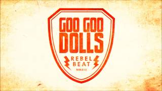 Goo Goo Dolls  New Single quotRebel Beatquot [upl. by Jaymie]