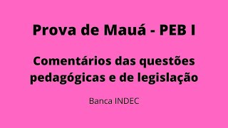 Prova de Mauá 2021  PEB I  Questões comentadas  Legislação e Pedagógico  Banca INDEC [upl. by Kurtis]