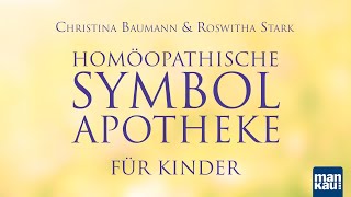 Homöopathische Symbolapotheke für Kinder Christina Baumann und Roswitha Stark [upl. by Hose377]