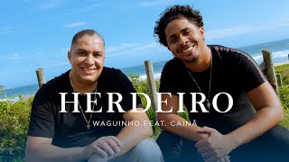 Waguinho ft Cainã  Herdeiro Clipe Oficial [upl. by Scarlet394]