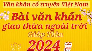 Bài văn khấn cúng giao thừa ngoài trời năm 2024 ngắn gọn và chuẩn nhất [upl. by Enois]