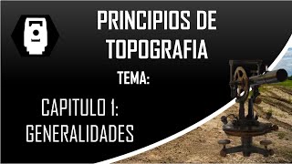 PRINCIPIOS DE TOPOGRAFIA Capitulo 1 GENERALIDADES parte 1 [upl. by Duwad785]