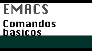 Tutorial de Emacs comandos comunes [upl. by Herrmann]