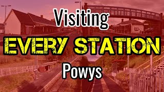 All 17 Powys Railway Stations visiting EVERY station [upl. by Nikolas126]