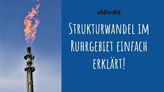 Strukturwandel im Ruhrgebiet einfach erklärt  Wandel der Montanindustrie zum Dienstleistungssektor [upl. by Arvin]