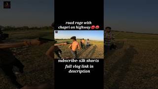 road rage with chapri😡🤬s3kvlog shorts trending viralshorts vlog [upl. by Elaynad]