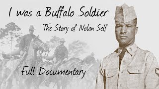 quotI was a Buffalo Soldier The Story of Nolan Selfquot Full Documentary [upl. by Salomon]