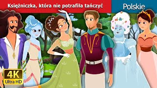 Księżniczka która nie potrafiła tańczyć  Princess Who Couldn’t Dance  PolishFairyTales [upl. by Gader]