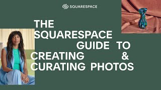 The Squarespace Guide to Creating and Curating Photos [upl. by Dud]