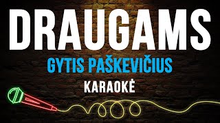 Gytis Paškevičius  Draugams Karaoke [upl. by Idur]