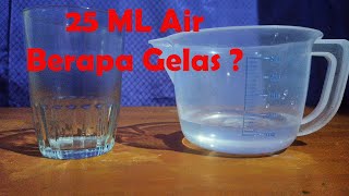 25 ML Air Sama Dengan Berapa Gelas  Ukuran Atau Takaran 25 Mili Liter Air Setara Dalam Gelas Rumah [upl. by Alasdair]