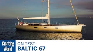 A no compromise carbon bluewater cruiser Sailing the stunning Baltic 67  Yachting World [upl. by Hartzell]