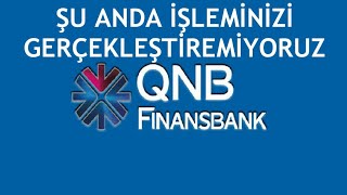 QNB Finansbank Şu Anda İşleminizi Gerçekleştiremiyoruz [upl. by Liu]