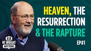 What do we mean by heaven the Resurrection of Jesus and the rapture Ask NT Wright Anything [upl. by Daus]