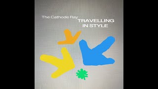 The Cathode Ray  Travelling in Style Official Video [upl. by Ferree810]