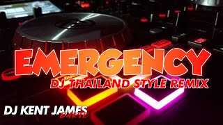 NEW THAILAND STYLE REMIX  EMERGENCY  DJ KENT JAMES REMIX [upl. by Annaehs638]