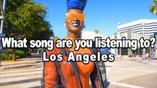 What Song Are You Listening To LOS ANGELES [upl. by Alded]