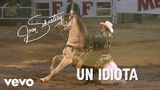 Joan Sebastian  Un Idiota LETRAEn Vivo [upl. by Retxed]