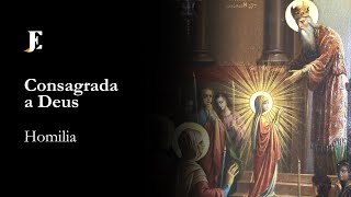 CONSAGRADA A DEUS  Homilia  Apresentação de Nossa Senhora 2024 [upl. by Norabal]