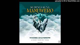 MAMBO DHUTERERE KUDENGA KUNA MANUWERE MIXTAPE BY DJ SYLVESTER MUKANYA amp DELBOY ANIEY 2024 [upl. by Nnylrac]