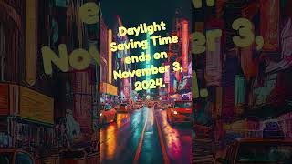 Daylight Saving Time ends on November 3 2024 clocks will “fall back” one hour at 200 AM [upl. by Susi]