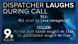 No laughing matter 911 dispatcher laughs as man reports girlfriend on fire [upl. by Beatrisa]