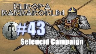 SELEUCID CAMPAIGN  EUROPA BARBARORUM  Rome Total War 43 [upl. by Norita]