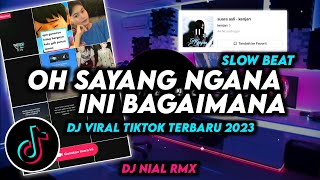 DJ Oh Sayang Ngana Ini Bagaimana Slow Beat X Mashup Remix Viral Tiktok Terbaru 2023 Full Bass [upl. by Jule249]