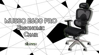 MUSSO E600 PRO Ergonomic Chair  Unboxing Assembly amp Review [upl. by Eirrem223]