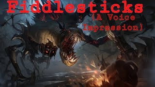 FIDDLESTICKS  VOICE IMPRESSION [upl. by Aerdno]