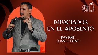 Pr Juan L Font  Impactados en el Aposento  APOSENTO DIA 3 [upl. by Ntsuj]