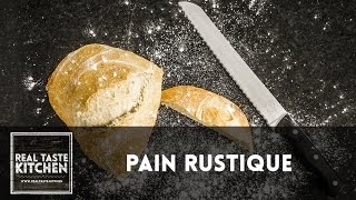 Pain Rustique  Real Taste Kitchen  Bread amp Co Recipe [upl. by Coady]