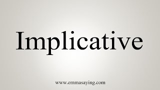 How To Say Implicative [upl. by Gustaf]