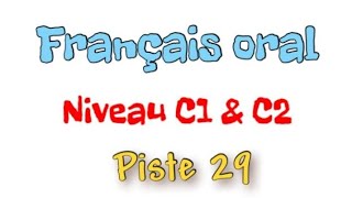 DOSSIER 7 Leçon 2 Routinite aiguë Piste 29 FRANÇAIS ORAL NIVEAU C1 ET C2 [upl. by Nivra]