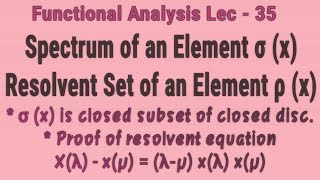 Lec 35 Spectrum of An Element In Banach Algebra  Resolvent Set Of An Element  Functional Analysis [upl. by Ydnik]