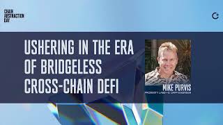 Ushering In the ERA of Bridgeless Cross Chain DEFI  Mike Purvis [upl. by Yffub]