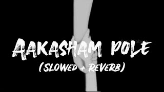 Aakasham Pole  Sushin Shyam Hamsika Iyer  Kapil Kapilan Sreenath B Slowed Reverb  Lyrics video [upl. by Yonit]