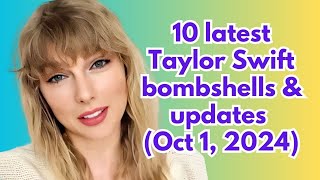 10 latest Taylor Swift bombshells amp updates Oct 1 2024 [upl. by Dugaid]