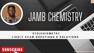 JAMB Chemistry 2025 EP 114  Stoichiometry  Likely Exam Questions and Solutions [upl. by Dewitt]