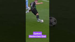 Gyokers Masterclass Goal vs Man City championsleague gyokers goals [upl. by Johnna]