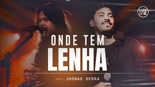 Onde Tem Lenha  Luzlive Jeff Damaceno feat Jhonas Serra DVD TRINDADE [upl. by Rosen]