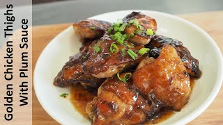 Golden Chicken Thighs with Plum Sauce [upl. by Ecyor]