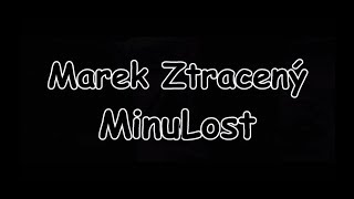 Marek Ztracený  MinuLost  TEXT  Pavel Kozler [upl. by Highams267]