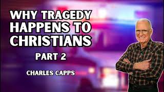 Why Tragedy Happens to Christians  PART 2  Charles Capps AUDIO ONLY [upl. by Aniret]