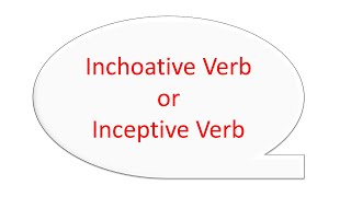 Inchoative VerbInceptive VerbEnglish Solution [upl. by Ecirtaed]