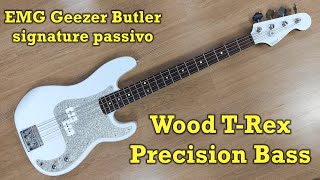 Baixo Wood TRex Custom P Precision Bass com EMG Geezer Butler signature Passivo [upl. by Rora]