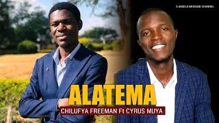 ALATEMA by Freeman Chilufya ft Cyrus Muya [upl. by Dahsra]