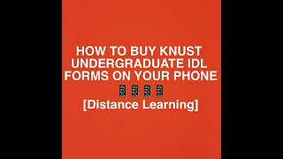 HOW TO BUY KNUST UNDERGRADUATE IDL DISTANCE LEARNING FORMS ON YOUR PHONE 📱 [upl. by Carlson]